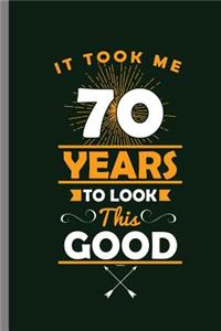 It took me 70 Years to look this Good