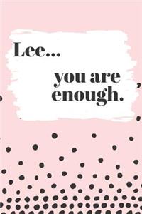 Lee You are Enough