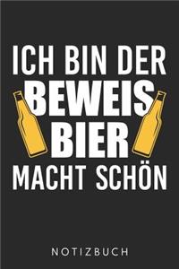 Ich Bin Der Beweis Bier Macht Schön