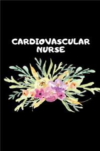 Cardiovascular Nurse: The Ultimate Nurse Appreciation Journal Gift: This Blank Lined Diary To Write Things in. Makes a Great RN, Nursing Student or Nurse Graduation Gift 