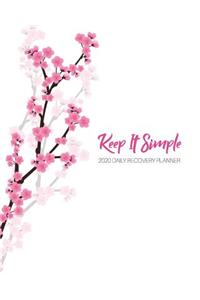 Keep It Simple - 2020 Daily Recovery Planner
