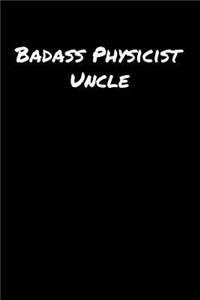 Badass Physicist Uncle