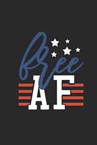 Free AF: Lined Journal for Patriots - 4th of July Independence Day - great for Diary, Notes, To Do List, Tracking (6 x 9 120 pages)