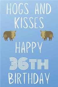 Hogs And Kisses Happy 36th Birthday