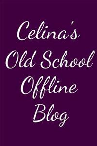 Celina's Old School Offline Blog