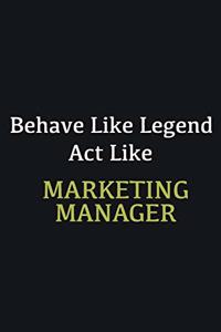 Behave like Legend Act Like Marketing Manager