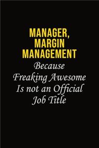 Manager, Margin Management Because Freaking Awesome Is Not An Official Job Title