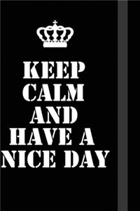 Keep Calm And Have a nice day
