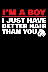 I'm a Boy I Just Have Better Hair Than You