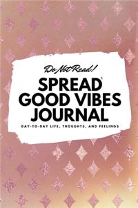 Do Not Read! Spread Good Vibes Journal