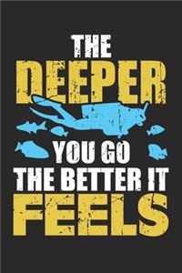 The Deeper You Go The Better It Feels