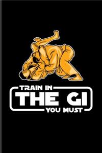 Train In The Gi You Must