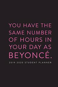 2019 - 2020 Student Planner; You Have the Same Number of Hours in Your Day as Beyonce