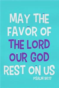 May the Favor of the Lord Our God Rest on Us - Psalm 90