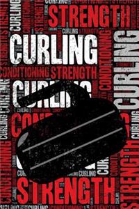 Curling Strength and Conditioning Log: Curling Workout Journal and Training Log and Diary for Player and Coach - Curling Notebook Tracker