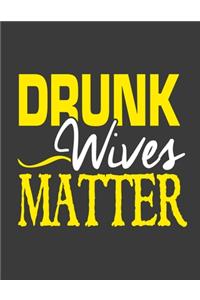 Drunk Wives Matter