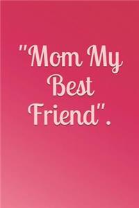 Mom My Best Friend