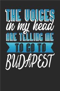The Voices In My Head Are Telling Me To Go To Budapest