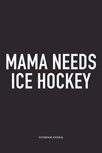 Mama Needs Ice Hockey