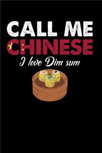 Call Me Chinese I Love Dim Sum