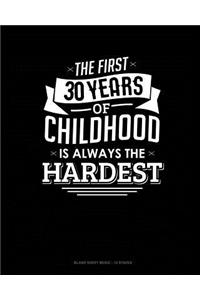 The First 30 Years Of Childhood Are Always The Hardest