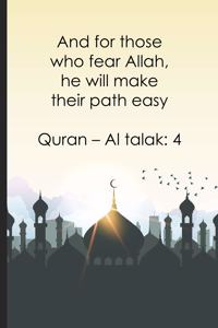 And for those who fear Allah, he will make their path easy - Quran - Al talak 4