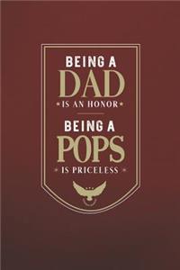 Being A Dad Is An Honor Being A Pops Is Priceless