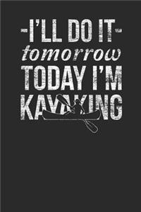 I'll Do It Tomorrow Today I'm Kayaking
