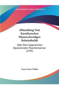 Abhandlung Vom Karnthenschen Pfauenschweifigen Helmintholith