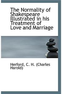 The Normality of Shakespeare Illustrated in His Treatment of Love and Marriage