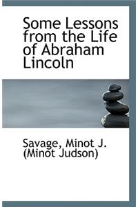 Some Lessons from the Life of Abraham Lincoln