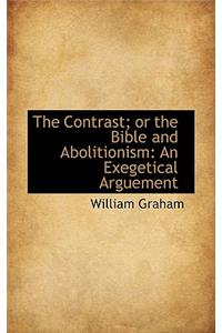 The Contrast; Or the Bible and Abolitionism