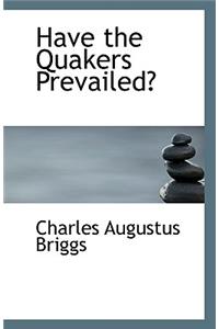 Have the Quakers Prevailed?