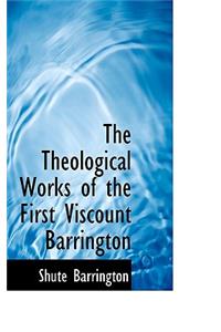 The Theological Works of the First Viscount Barrington