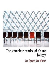 The Complete Works of Count Tolstoy