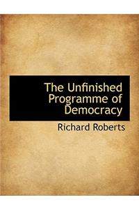 The Unfinished Programme of Democracy