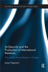 (In)Security and the Production of International Relations