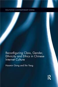 Reconfiguring Class, Gender, Ethnicity and Ethics in Chinese Internet Culture