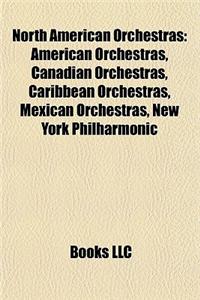 North American Orchestras: American Orchestras, Canadian Orchestras, Caribbean Orchestras, Mexican Orchestras, New York Philharmonic