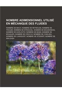 Nombre Adimensionnel Utilise En Mecanique Des Fluides
