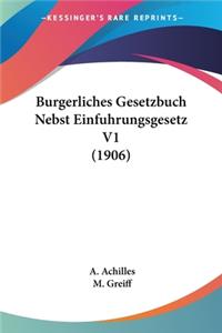 Burgerliches Gesetzbuch Nebst Einfuhrungsgesetz V1 (1906)