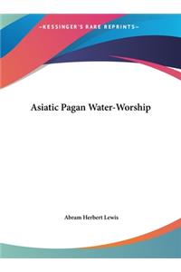 Asiatic Pagan Water-Worship