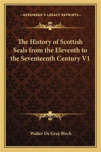 History of Scottish Seals from the Eleventh to the Seventeenth Century V1