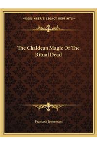 Chaldean Magic of the Ritual Dead