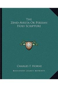 The Zend-Avesta Or Persian Holy Scripture