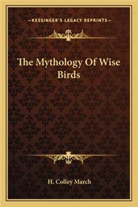 The Mythology Of Wise Birds