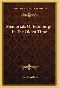 Memorials of Edinburgh in the Olden Time