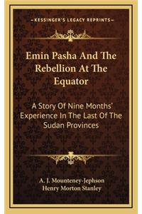 Emin Pasha And The Rebellion At The Equator