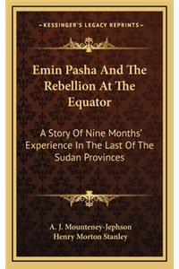 Emin Pasha And The Rebellion At The Equator