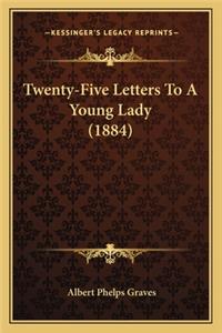 Twenty-Five Letters to a Young Lady (1884)